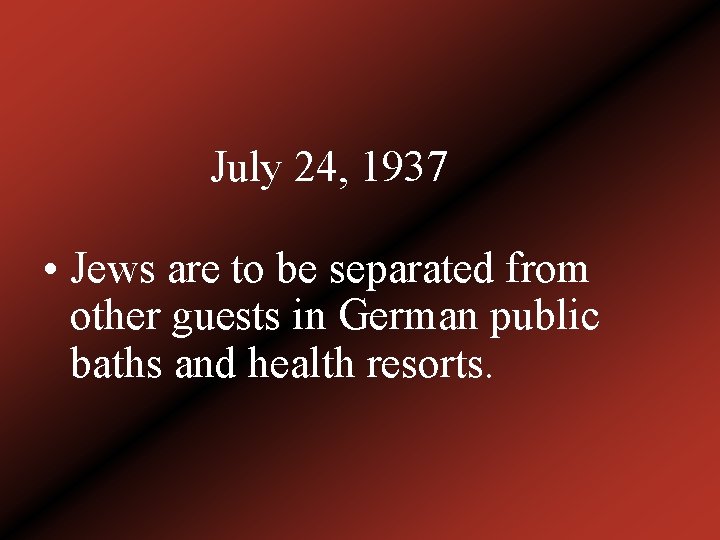 July 24, 1937 • Jews are to be separated from other guests in German