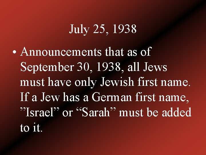 July 25, 1938 • Announcements that as of September 30, 1938, all Jews must