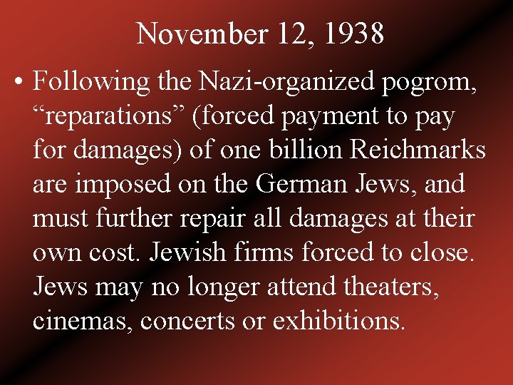 November 12, 1938 • Following the Nazi-organized pogrom, “reparations” (forced payment to pay for