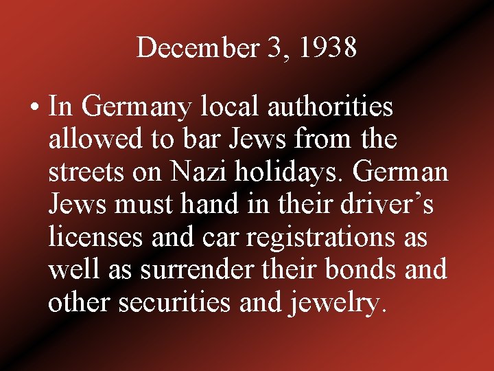 December 3, 1938 • In Germany local authorities allowed to bar Jews from the