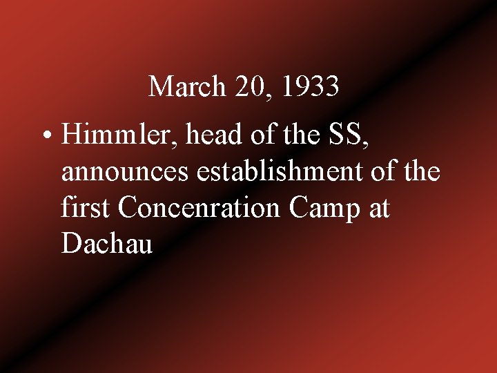 March 20, 1933 • Himmler, head of the SS, announces establishment of the first