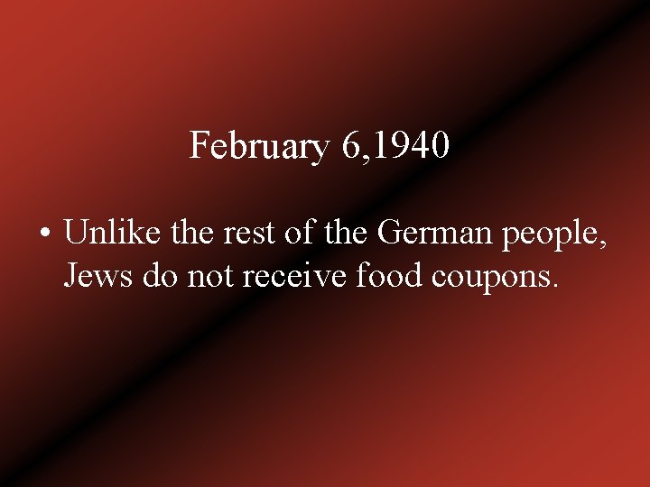 February 6, 1940 • Unlike the rest of the German people, Jews do not