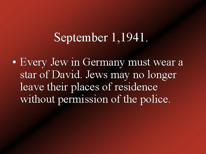 September 1, 1941. • Every Jew in Germany must wear a star of David.