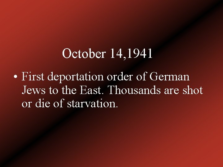 October 14, 1941 • First deportation order of German Jews to the East. Thousands