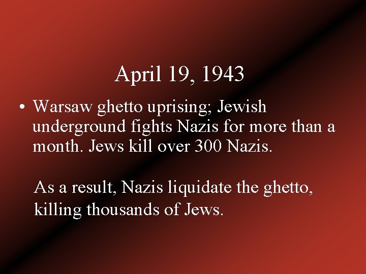 April 19, 1943 • Warsaw ghetto uprising; Jewish underground fights Nazis for more than