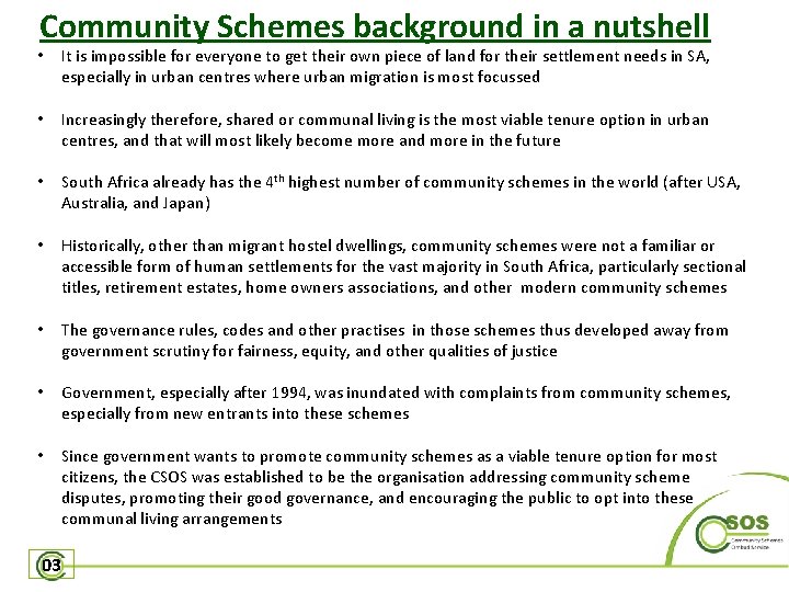 Community Schemes background in a nutshell • It is impossible for everyone to get