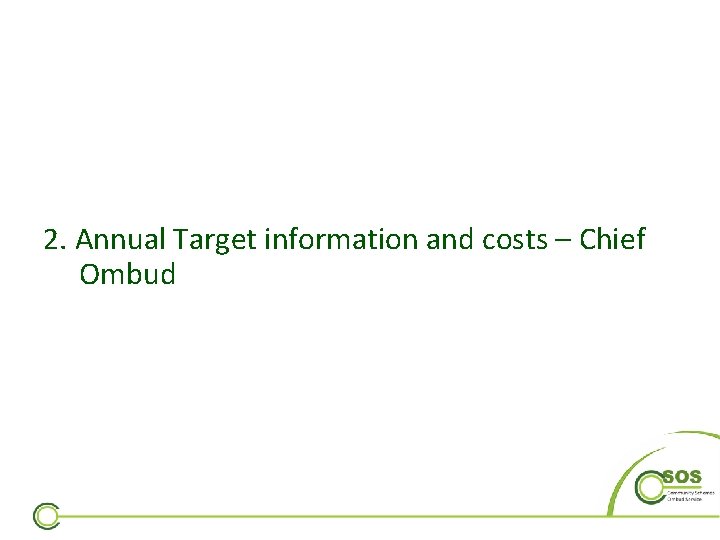 2. Annual Target information and costs – Chief Ombud 