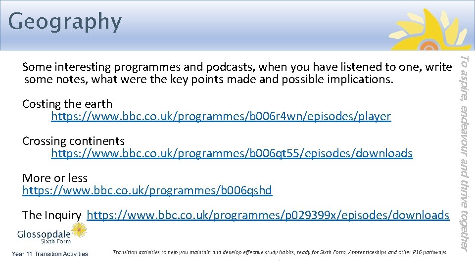 Geography Costing the earth https: //www. bbc. co. uk/programmes/b 006 r 4 wn/episodes/player Crossing