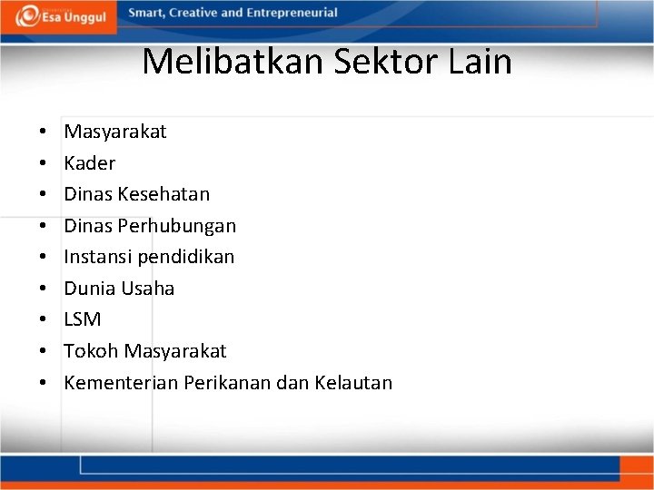 Melibatkan Sektor Lain • • • Masyarakat Kader Dinas Kesehatan Dinas Perhubungan Instansi pendidikan