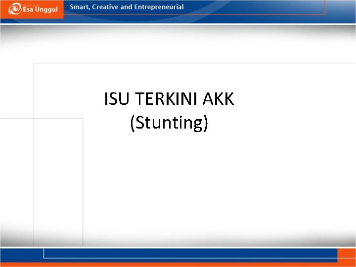 ISU TERKINI AKK (Stunting) 