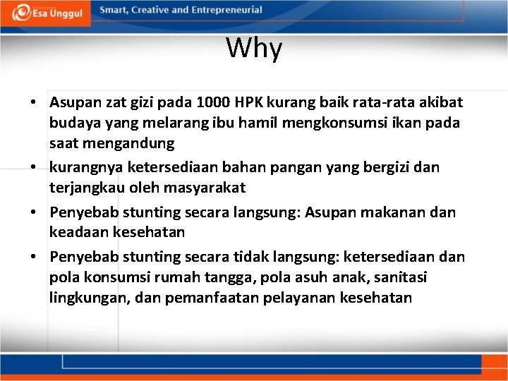 Why • Asupan zat gizi pada 1000 HPK kurang baik rata-rata akibat budaya yang