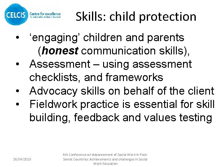 Skills: child protection • ‘engaging’ children and parents (honest communication skills), • Assessment –