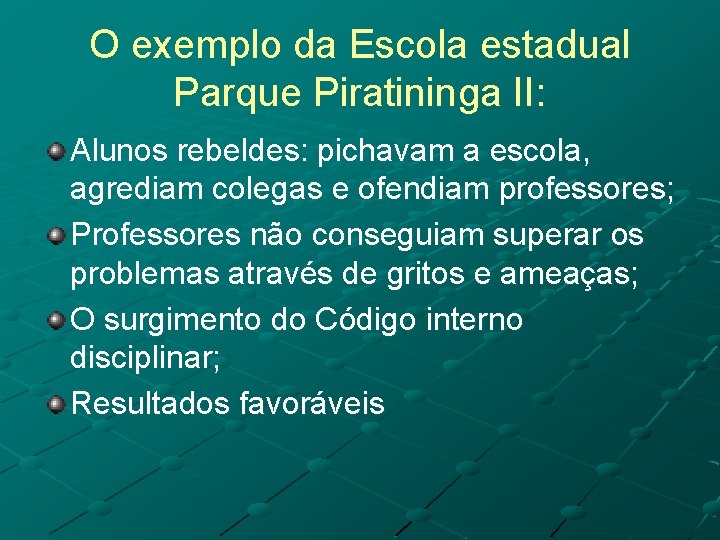 O exemplo da Escola estadual Parque Piratininga II: Alunos rebeldes: pichavam a escola, agrediam