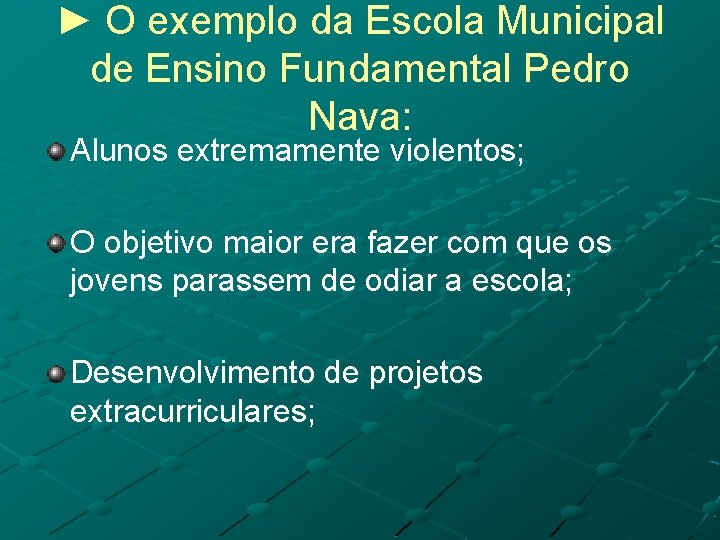 ► O exemplo da Escola Municipal de Ensino Fundamental Pedro Nava: Alunos extremamente violentos;