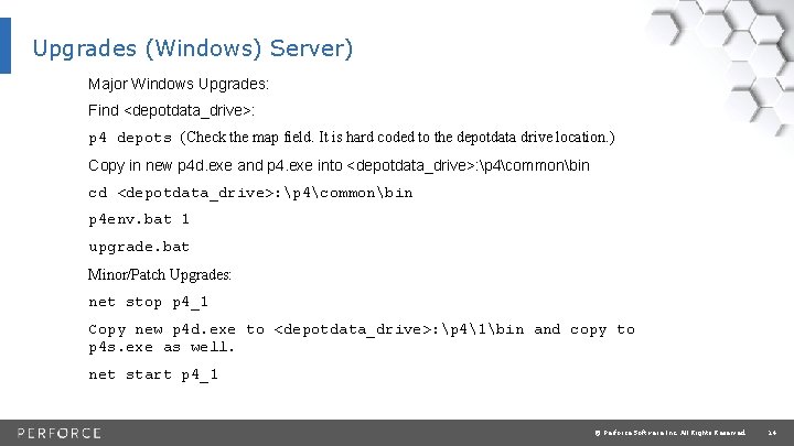 Upgrades (Windows) Server) Major Windows Upgrades: Find <depotdata_drive>: p 4 depots (Check the map