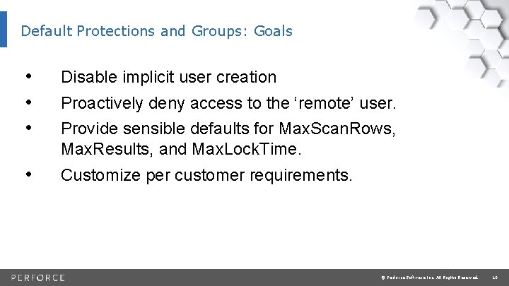 Default Protections and Groups: Goals • • • Disable implicit user creation • Customize