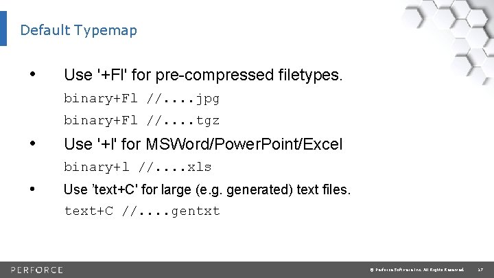 Default Typemap • Use '+Fl' for pre-compressed filetypes. binary+Fl //. . jpg binary+Fl //.