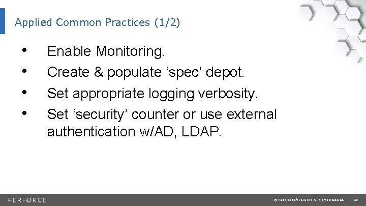 Applied Common Practices (1/2) • • Enable Monitoring. Create & populate ‘spec’ depot. Set