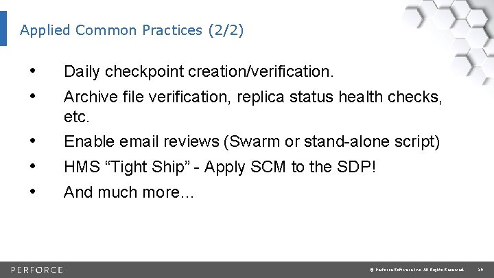 Applied Common Practices (2/2) • • Daily checkpoint creation/verification. • • • Enable email