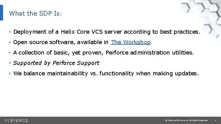 What the SDP Is: • Deployment of a Helix Core VCS server according to
