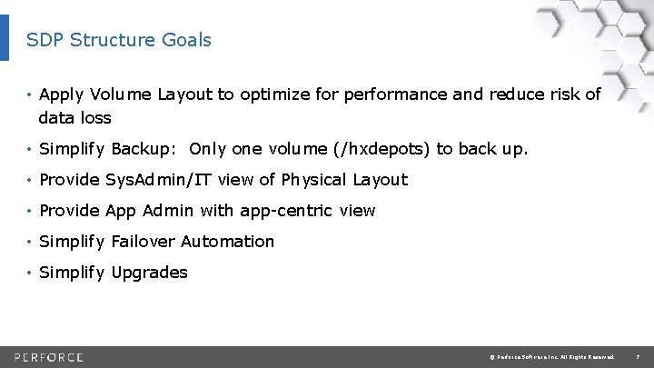 SDP Structure Goals • Apply Volume Layout to optimize for performance and reduce risk