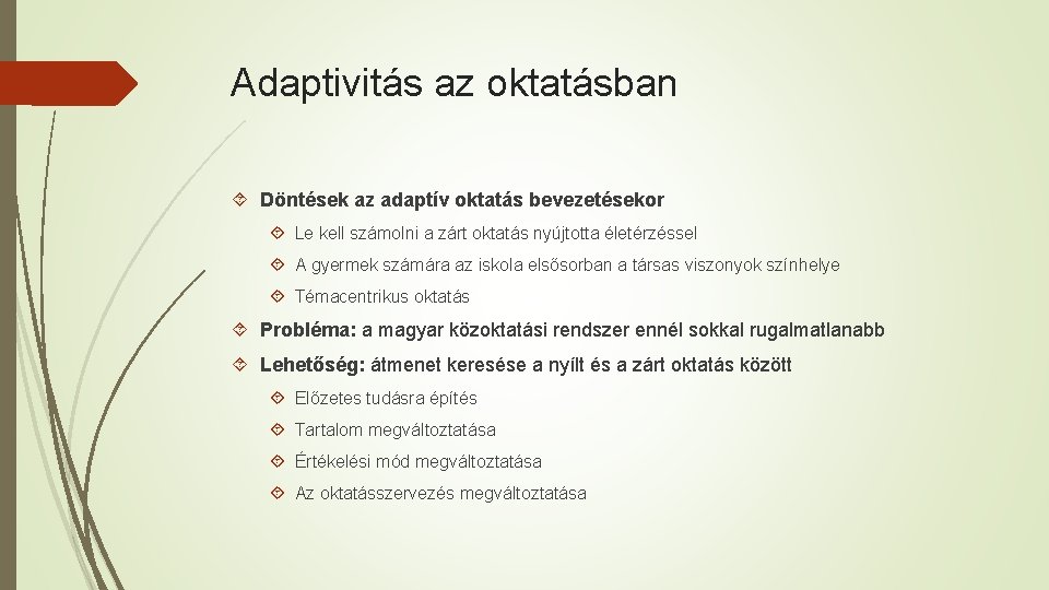 Adaptivitás az oktatásban Döntések az adaptív oktatás bevezetésekor Le kell számolni a zárt oktatás