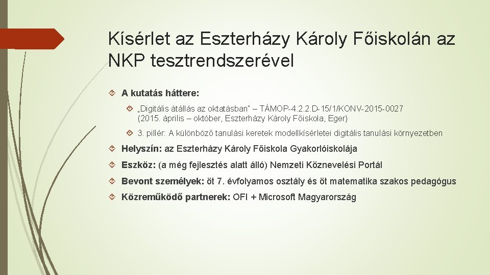 Kísérlet az Eszterházy Károly Főiskolán az NKP tesztrendszerével A kutatás háttere: „Digitális átállás az