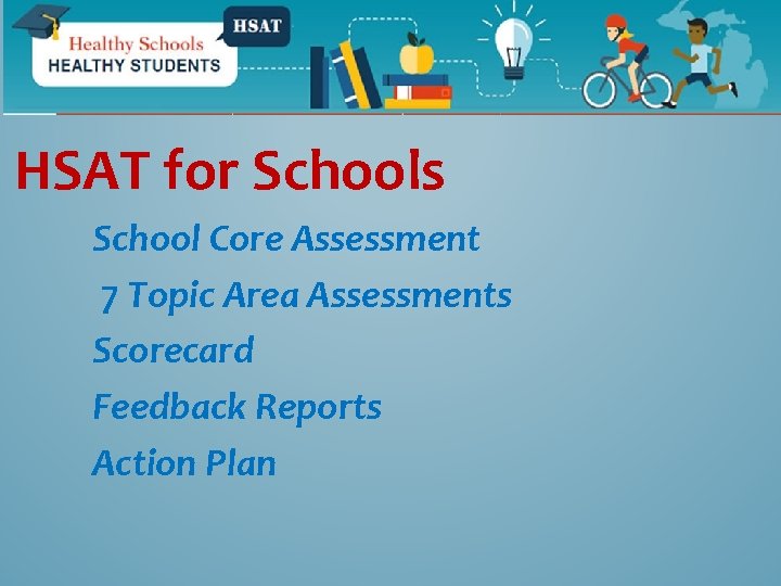 HSAT for Schools School Core Assessment 7 Topic Area Assessments Scorecard Feedback Reports Action