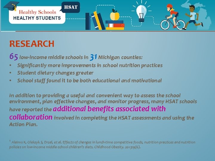 RESEARCH 65 low-income middle schools in 31 Michigan counties: • • • Significantly more