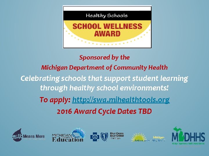 Sponsored by the Michigan Department of Community Health Celebrating schools that support student learning