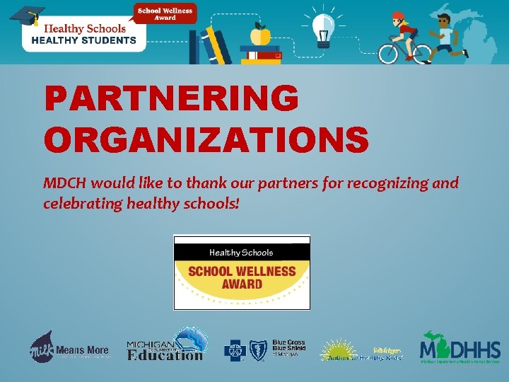 PARTNERING ORGANIZATIONS MDCH would like to thank our partners for recognizing and celebrating healthy