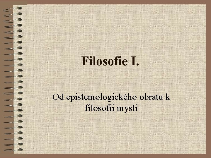 Filosofie I. Od epistemologického obratu k filosofii mysli 