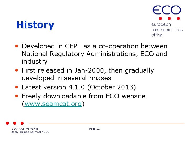 History • Developed in CEPT as a co-operation between National Regulatory Administrations, ECO and