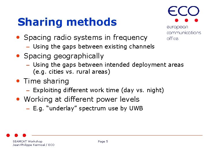 Sharing methods • Spacing radio systems in frequency – Using the gaps between existing