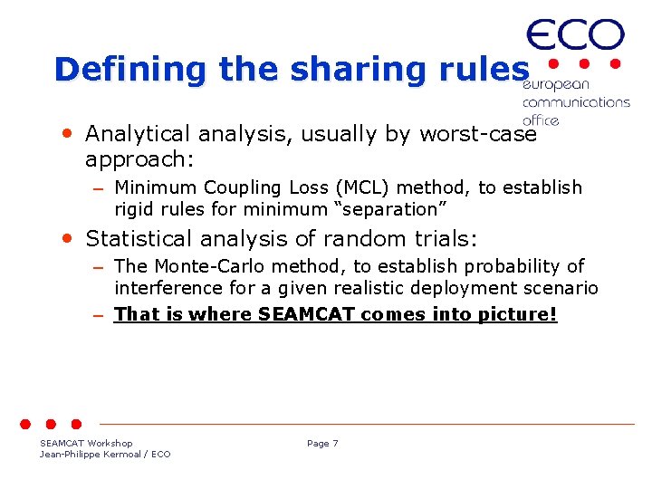 Defining the sharing rules • Analytical analysis, usually by worst-case approach: – Minimum Coupling