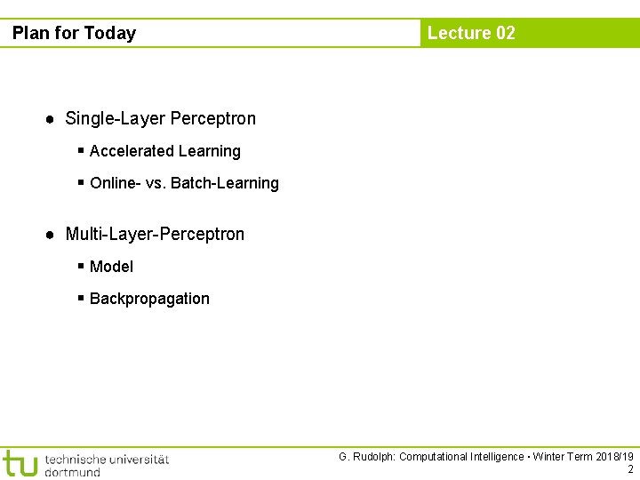 Plan for Today Lecture 02 ● Single-Layer Perceptron § Accelerated Learning § Online- vs.