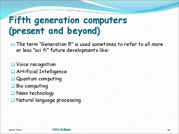 Fifth generation computers (present and beyond) The term “Generation 5” is used sometimes to