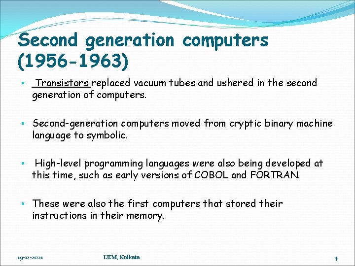 Second generation computers (1956 -1963) • Transistors replaced vacuum tubes and ushered in the