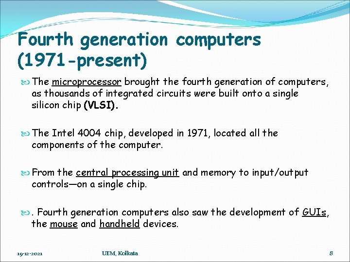 Fourth generation computers (1971 -present) The microprocessor brought the fourth generation of computers, as