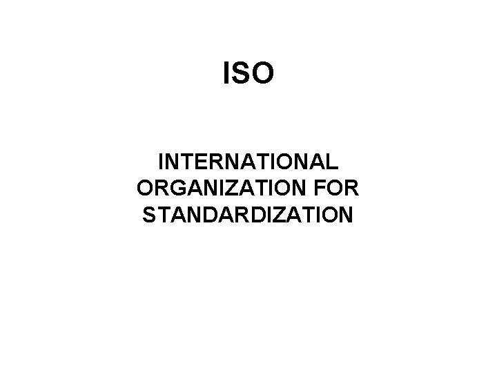 ISO INTERNATIONAL ORGANIZATION FOR STANDARDIZATION I S O