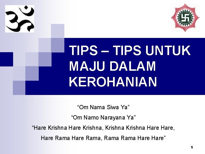 TIPS – TIPS UNTUK MAJU DALAM KEROHANIAN “Om Nama Siwa Ya” “Om Namo Narayana