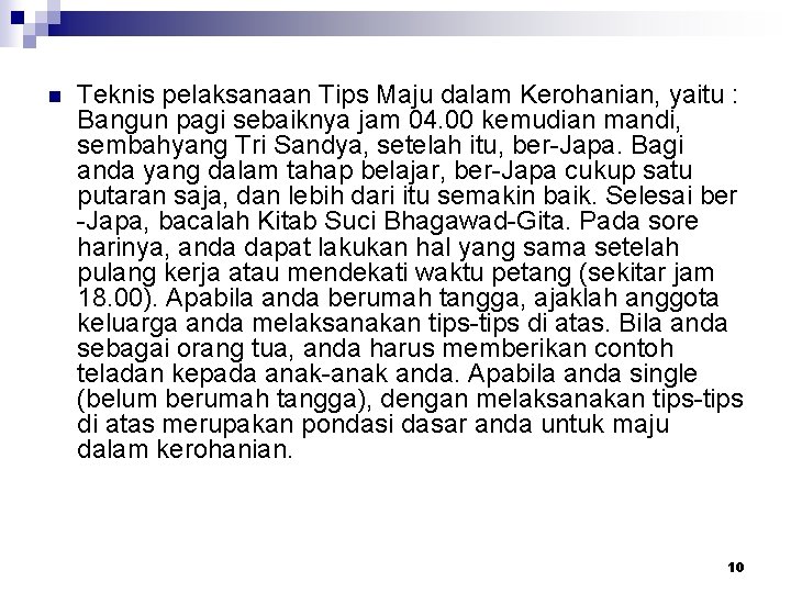 n Teknis pelaksanaan Tips Maju dalam Kerohanian, yaitu : Bangun pagi sebaiknya jam 04.