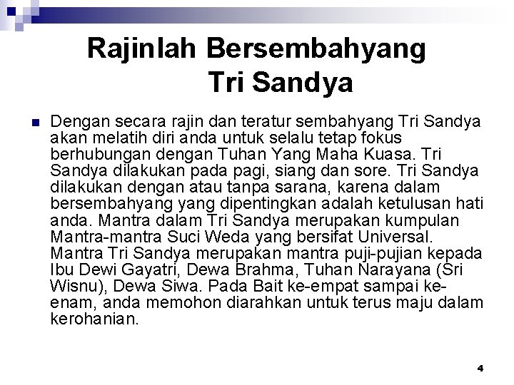 Rajinlah Bersembahyang Tri Sandya n Dengan secara rajin dan teratur sembahyang Tri Sandya akan