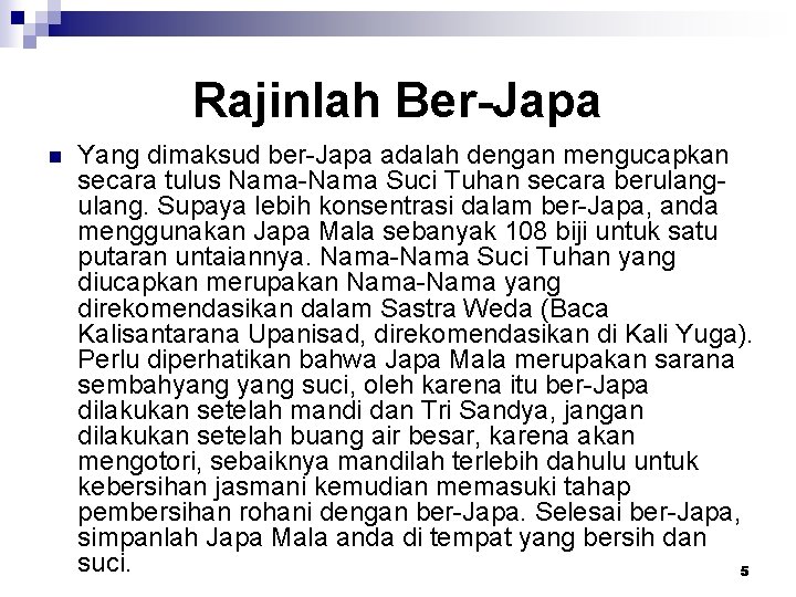 Rajinlah Ber-Japa n Yang dimaksud ber-Japa adalah dengan mengucapkan secara tulus Nama-Nama Suci Tuhan