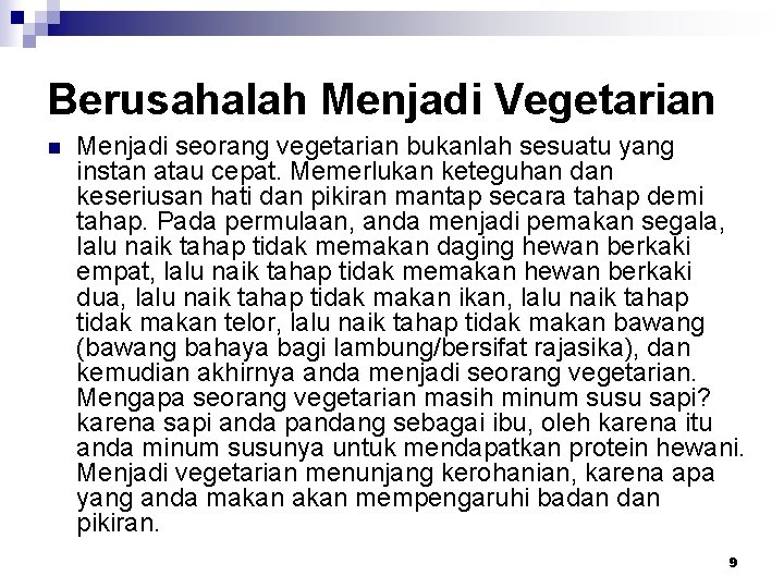 Berusahalah Menjadi Vegetarian n Menjadi seorang vegetarian bukanlah sesuatu yang instan atau cepat. Memerlukan