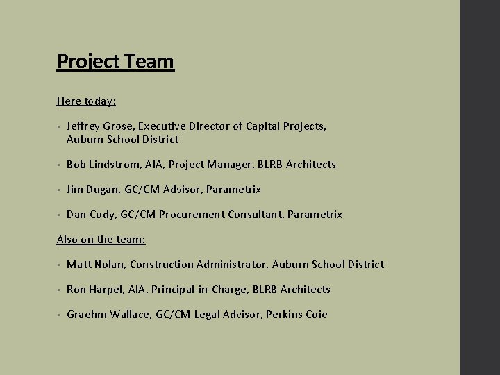 Project Team Here today: • Jeffrey Grose, Executive Director of Capital Projects, Auburn School