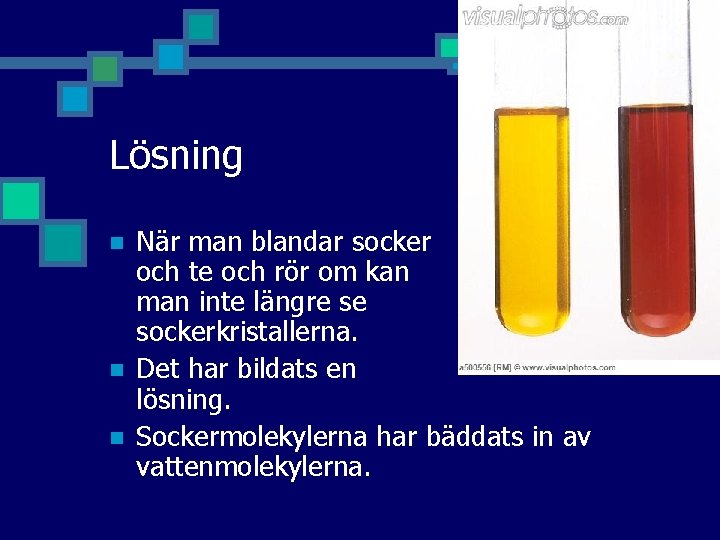 Lösning n n n När man blandar socker och te och rör om kan