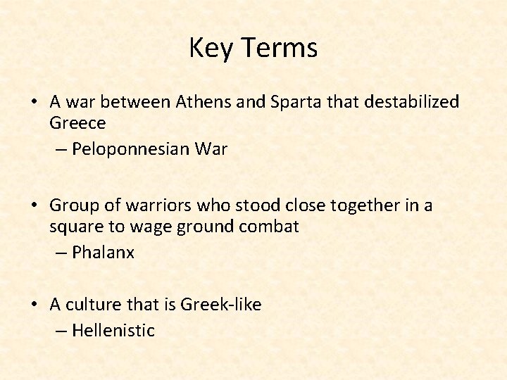 Key Terms • A war between Athens and Sparta that destabilized Greece – Peloponnesian