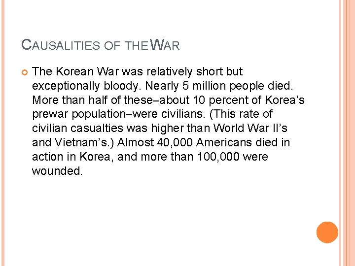 CAUSALITIES OF THE WAR The Korean War was relatively short but exceptionally bloody. Nearly