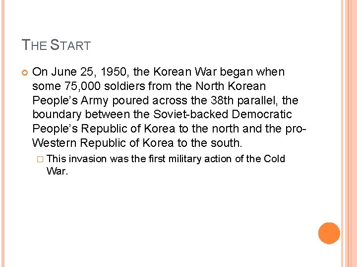 THE START On June 25, 1950, the Korean War began when some 75, 000
